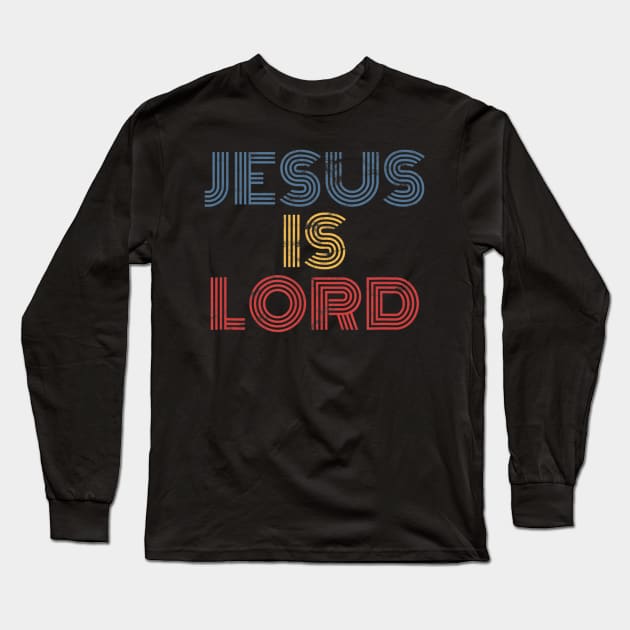 Jesus Is Lord Cool Christian Worship Long Sleeve T-Shirt by Kellers